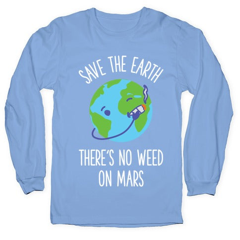 No Weed On Mars Longsleeve Tee